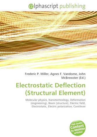 Electrostatic Deflection (Structural Element): Molecular physics, Nanotechnology, Deformation (engineering), Beam (structure), Electric field, ... Electric polarization, Cantilever