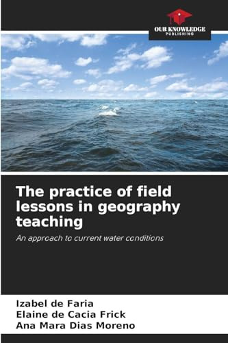 The practice of field lessons in geography teaching: An approach to current water conditions