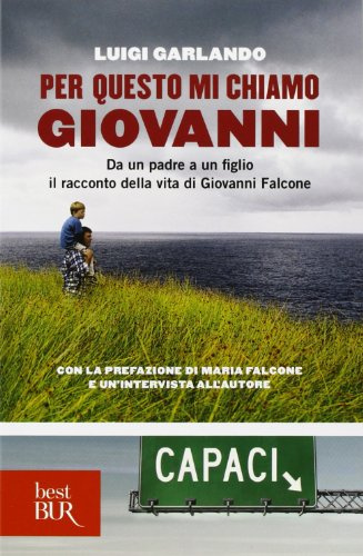 Per questo mi chiamo Giovanni. Da un padre a un figlio il racconto della vita di Giovanni Falcone