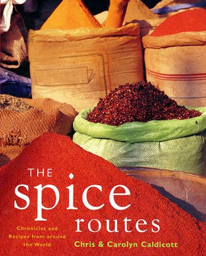 The Spice Routes: More Recipes from the World Food Cafe