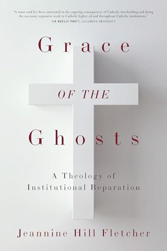 Grace of the Ghosts: A Theology of Institutional Reparation