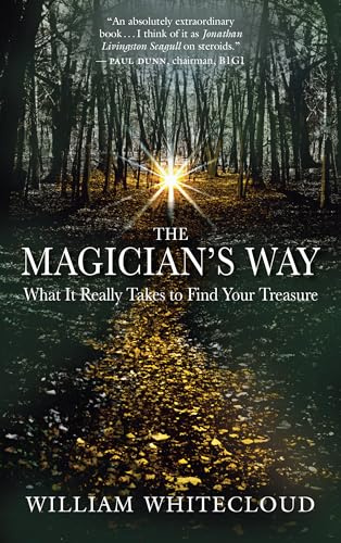 The Magician's Way: What It Really Takes to Find Your Treasure