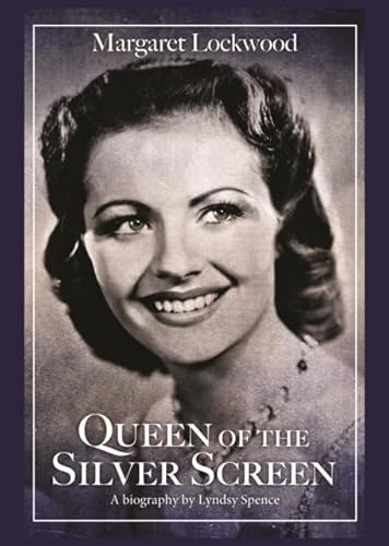 Queen of the Silver Screen: The Biography of Margaret Lockwood