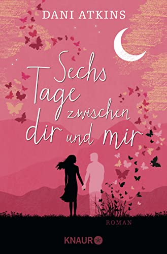 Sechs Tage zwischen dir und mir: Roman | Bewegend, dramatisch, mitreißend: ein großer Liebesroman
