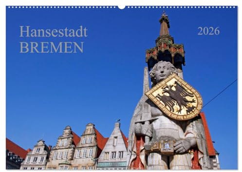 Hansestadt Bremen (Wandkalender 2026 DIN A2 quer), CALVENDO Monatskalender: Eine Perle der Weserrenaissance unter den Hansetädten (CALVENDO Orte)
