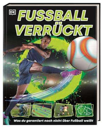 Fußball verrückt: Mit spannendem Hintergrundwissen über den schönsten Sport der Welt und Fakten zur EM 2024. Für Fußballbegeisterte ab 8 Jahren