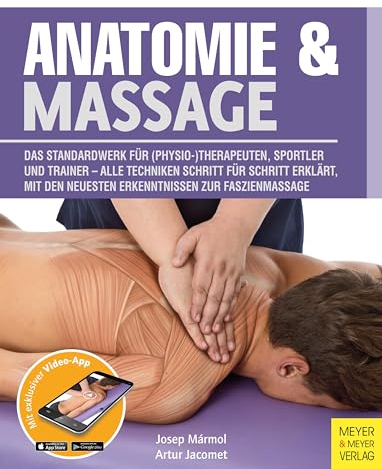 Anatomie & Massage: Das Standardwerk für (Physio-)Therapeuten, Sportler und Trainer - Alle Techniken Schritt für Schritt erklärt, mit den neuesten Erkenntnissen zur Faszienmassage (Anatomie & Sport)