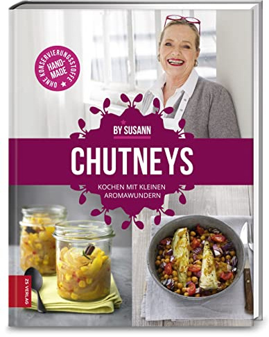 Chutneys: Kochen mit kleinen Aromawundern