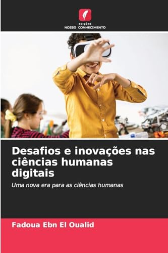 Desafios e inovações nas ciências humanas digitais: Uma nova era para as ciências humanas