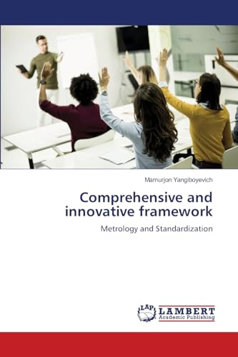 Comprehensive and innovative framework: Metrology and Standardization