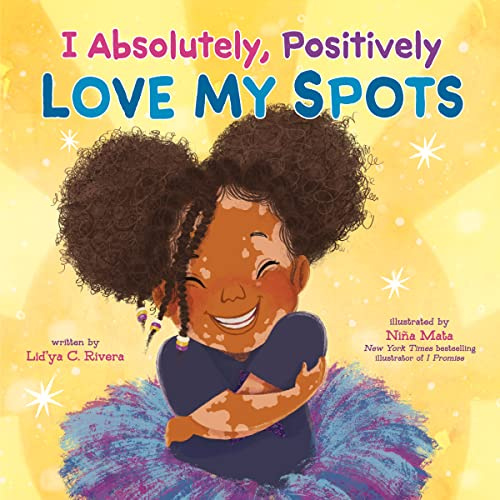 I Absolutely, Positively Love My Spots: A Joyful Picture Book Celebrating Vitiligo and Self-Love for Kids (Ages 4-8)
