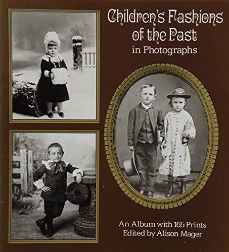 Children's Fashions of the Past in Photographs: An Album With 165 Prints (Dover photography collections)