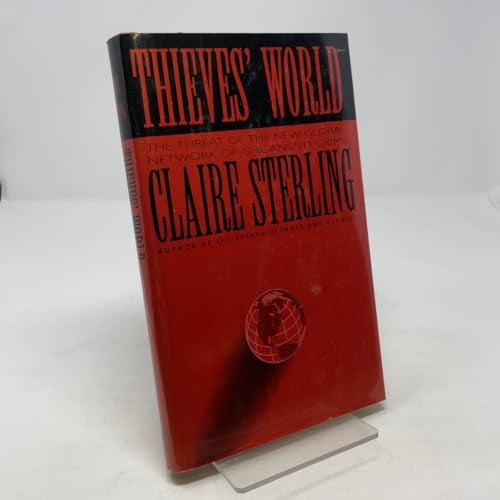 Thieves' World: The Threat of the New Global Network of Organized Crime