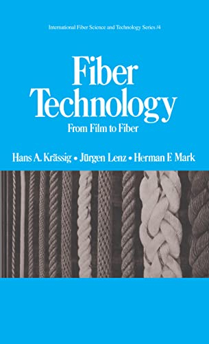 Fiber Technology: From Film to Fiber (International Fiber Science and Technology, Band 4)