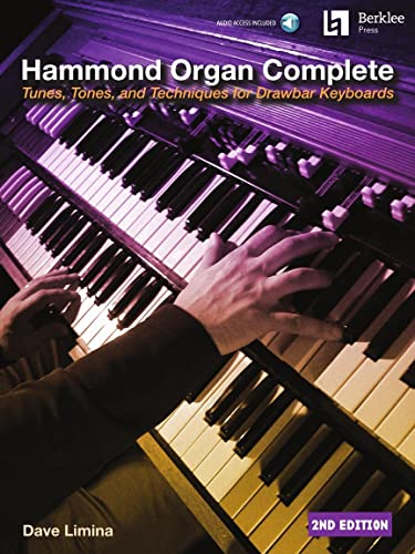 Hammond Organ Complete: Tunes, Tones, and Techniques for Drawbar Keyboards: Tunes, Tones, and Techniques for Drawbar Keyboards: Includes Downloadable Audio