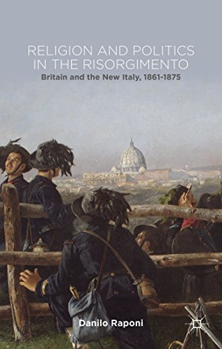Religion and Politics in the Risorgimento: Britain and the New Italy, 1861-1875