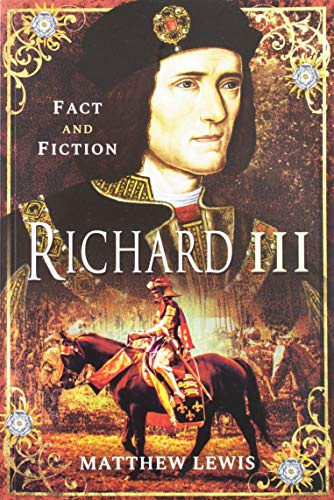 Richard lll: Fact and Fiction