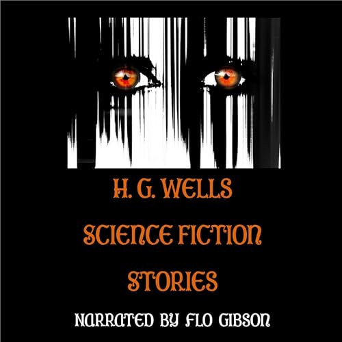 H. G. Wells Science Fiction Stories (Classics on CD)