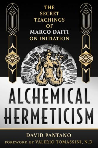 Alchemical Hermeticism: The Secret Teachings of Marco Daffi on Initiation