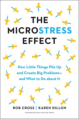 The Microstress Effect: How Little Things Pile Up and Create Big Problems--and What to Do about It