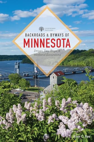 Backroads & Byways of Minnesota: Drives, Day Trips & Weekend Excursions