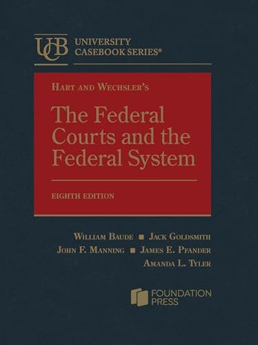 Hart and Wechsler's The Federal Courts and the Federal System, 8th (University Casebook Series)