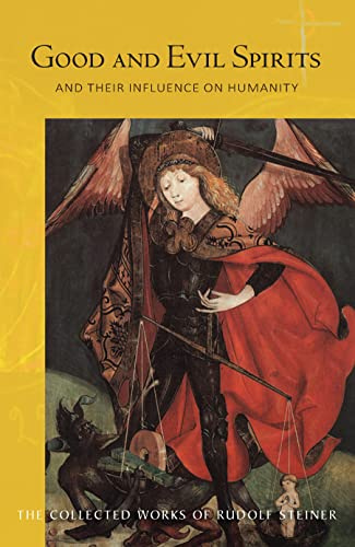 Good and Evil Spirits: and their Influence on Humanity (CW 102) (Volume 102) (The Collected Works of Rudolf Steiner)