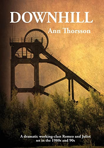 Downhill: A dramatic Romeo and Juliet set in the 1980’s coal mining North