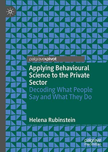 Applying Behavioural Science to the Private Sector: Decoding What People Say and What They Do