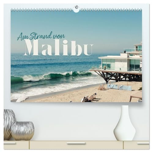 Am Strand von Malibu (hochwertiger Premium Wandkalender 2026 DIN A2 quer), Kunstdruck in Hochglanz: Hier fängt man zum Träumen an. (CALVENDO Orte)