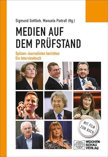 Medien auf dem Prüfstand: Spitzen-Journalisten berichten. Ein Interviewbuch