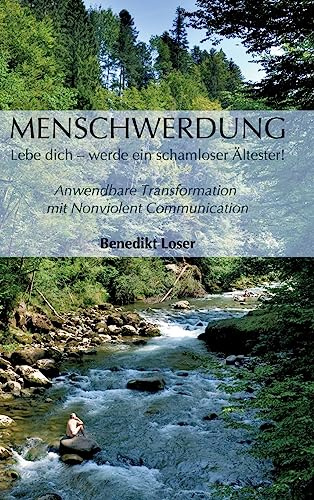 Menschwerdung: Lebe dich - werde ein schamloser Ältester!