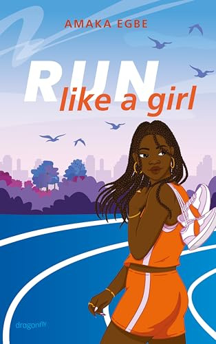 Run Like A Girl: Girl Power: Inspirierender Jugendroman über eine ehrgeizige Läuferin, die mutig ihren Weg bestreitet | Süße Slow-Burn-Romance ohne Kitsch und Klischees