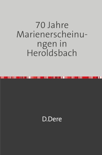 70 Jahre Marienerscheinungen in Heroldsbach: Chancen für neue Besuche ?