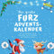 Der grosse Furz-Adventskalender: mit 24 Bildern und lustigen Furz-Fakten bis Weihnachten