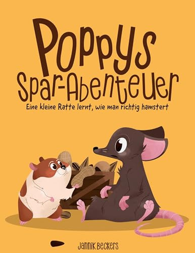 Poppys Spar-Abenteuer: Eine kleine Ratte lernt, wie man richtig hamstert