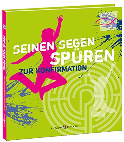 Seinen Segen spüren: Zur Konfirmation