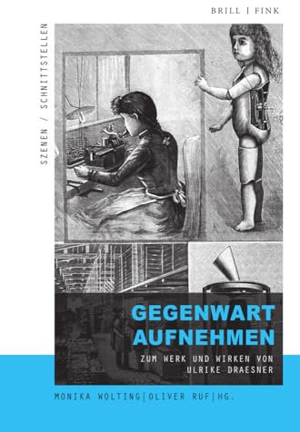 Gegenwart aufnehmen: Zum Werk und Wirken von Ulrike Draesner (Szenen/Schnittstellen)