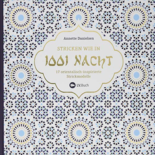 Stricken wie in 1001 Nacht: 17 orientalisch-inspirierte Strickmodelle. Erlebe die Magie Marrakeschs mit farbenfrohen Designs. Leicht verständliche Strickanleitungen für Strickjacken, Pullover & Co.