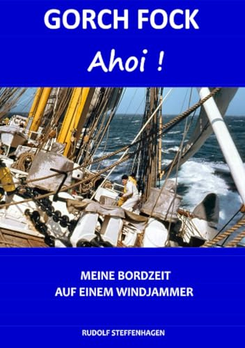 GORCH FOCK Ahoi: Meine Zeit auf einem Windjammer