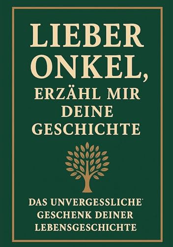 Lieber Onkel, erzähl mir deine Geschichte: Ein Erinnerungsbuch, das Generationen verbindet: Das persönliche Erinnerungsalbum für deinen Onkel – zum ... und Weitergeben der Lebensgeschichte