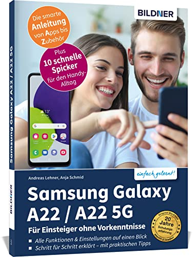 Samsung Galaxy A22 / A22 5G - Für Einsteiger ohne Vorkenntnisse: Die verständliche Anleitung für Ihr Smartphone
