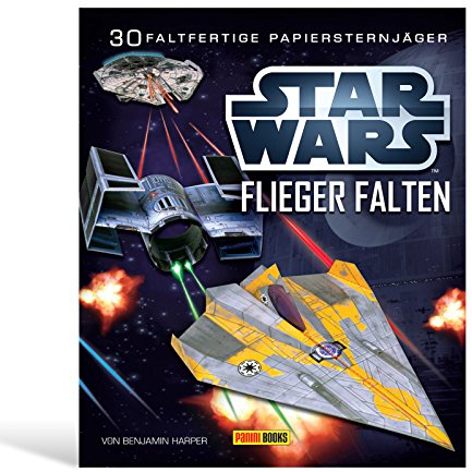 STAR WARS Flieger falten: 30 faltfertige Papiersternjäger: Falte 30 Papier-Sternenjäger