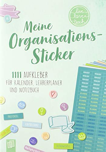 Perfekt organisiert! 1111 Sticker für Kalender, Lehrerplaner und Notizbuch live - love - teach: Ein A5-Stickerheft: 1111 Aufkleber für Kalender, Lehrerplaner und Notizbuch