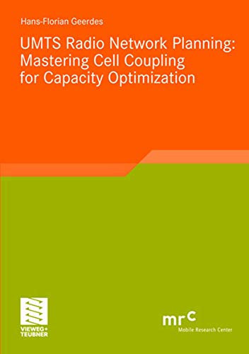 UMTS Radio Network Planning: Mastering Cell Coupling for Capacity Optimization (Advanced Studies Mobile Research Center Bremen)