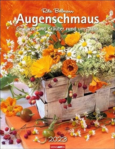 Augenschmaus Kalender 2023. Hochwertiger Wandkalender mit zauberhaften Kräuter- und Gewürzearrangements. Kalender 2023 mit harmonischen Fotos von Rita ... 30x39 cm.: Gewürze und Kräuter rund ums Jahr