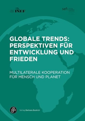 Globale Trends: Perspektiven für Entwicklung und Frieden: Multilaterale Kooperation für Mensch und Planet