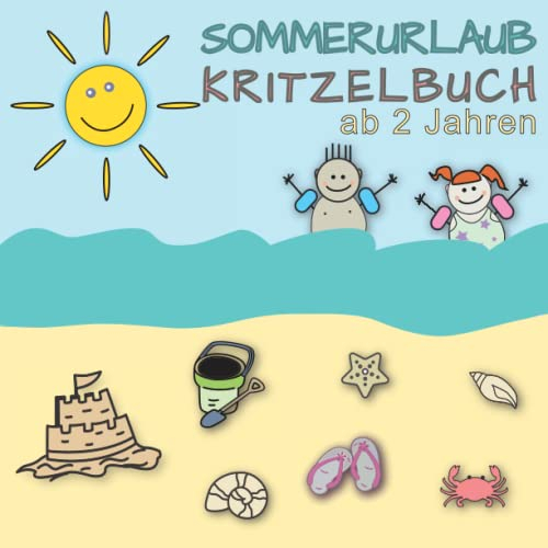 Sommerurlaub Kritzelbuch ab 2 Jahren: Dickes Malbuch für kreative Kinder mit 50 Malvorlagen zum Kritzeln und Ausmalen. Sommer, Ferien, Urlaub, Sonne, Strand, Meer, Schwimmen u.v.m.