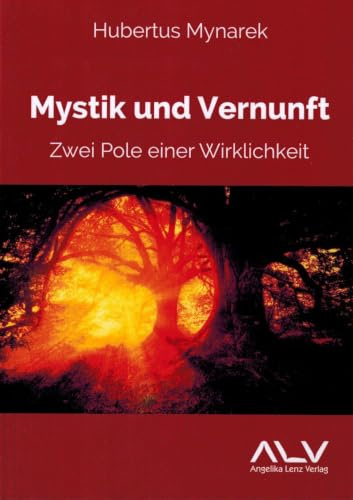 Mystik und Vernunft: Zwei Pole einer Wirklichkeit