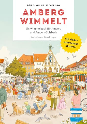 Amberg wimmelt: Ein Wimmelbuch für Amberg und Amberg-Sulzbach